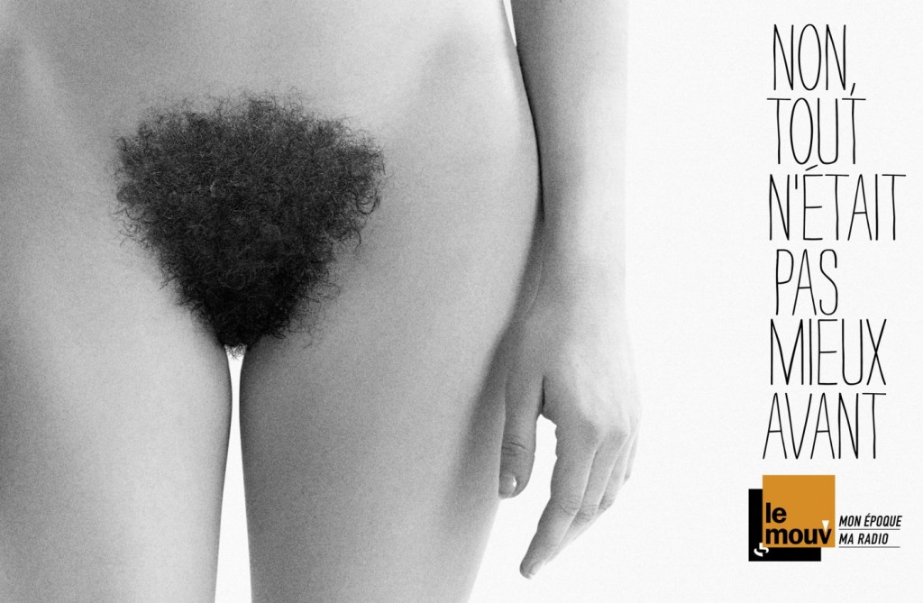 Publicité Mouv' - Non, tout n'était pas mieux avant - Un sexe féminin fortement poilu - Agence DDB Paris - 2012