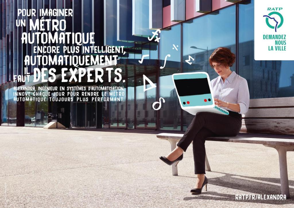 Publicité RATP - Marque employeur - Paroles d'experts - Alexandra - Pour imaginer un métro automatique encore plus intelligent, automatiquement il faut des experts - Femme sur un banc, avec un ordinateur portable ayant une coque ressemblant à l'avant d'un métro en illustration, sur les cuisses - Agence Havas Paris - 2017