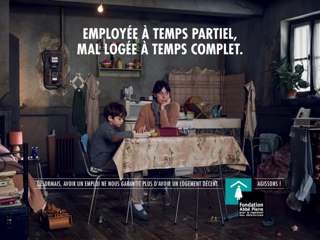 Publicité Fondation Abbé Pierre - Désormais, avoir un emploi ne nous garantit pas d'avoir un logement décent - Employée à temps partiel, mal logée à temps complet