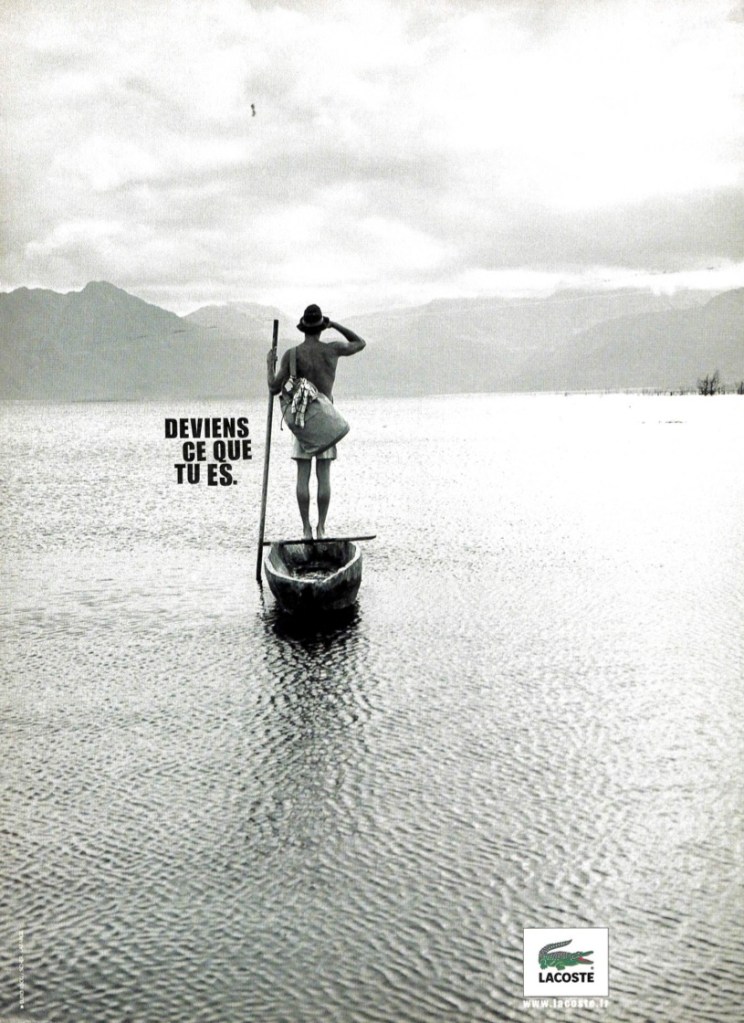 Publicité Lacoste - Deviens ce que tu es - Homme seul - Pirogue - Agence Euro&RSCG Scher Lafarge 