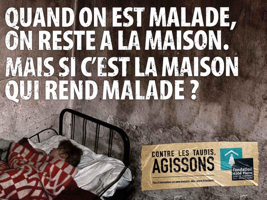 Publicité Fondation Abbé Pierre - Contre les taudis, agissons - Quand on est malade, on reste à la maison. Mais si c'est la maison qui rend malade ? - Enfant dans une chambre insalubre - Agence BDDP Unlimited - 2007