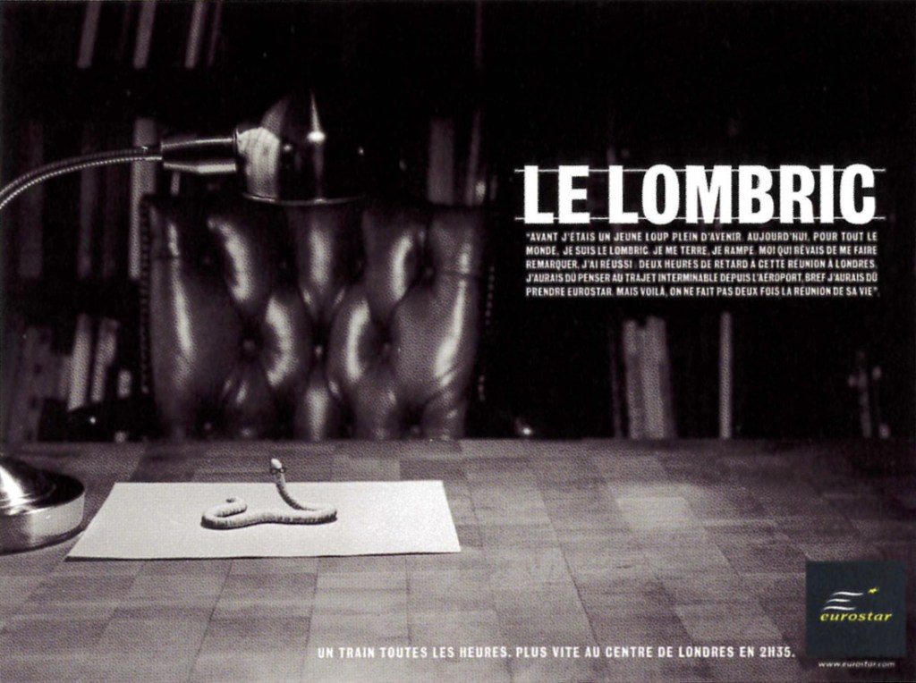 Publicité Eurostar — Un train toutes les heures, plus vite au centre de Londres - Le lombric - Agence Leg (Paris) - 2004