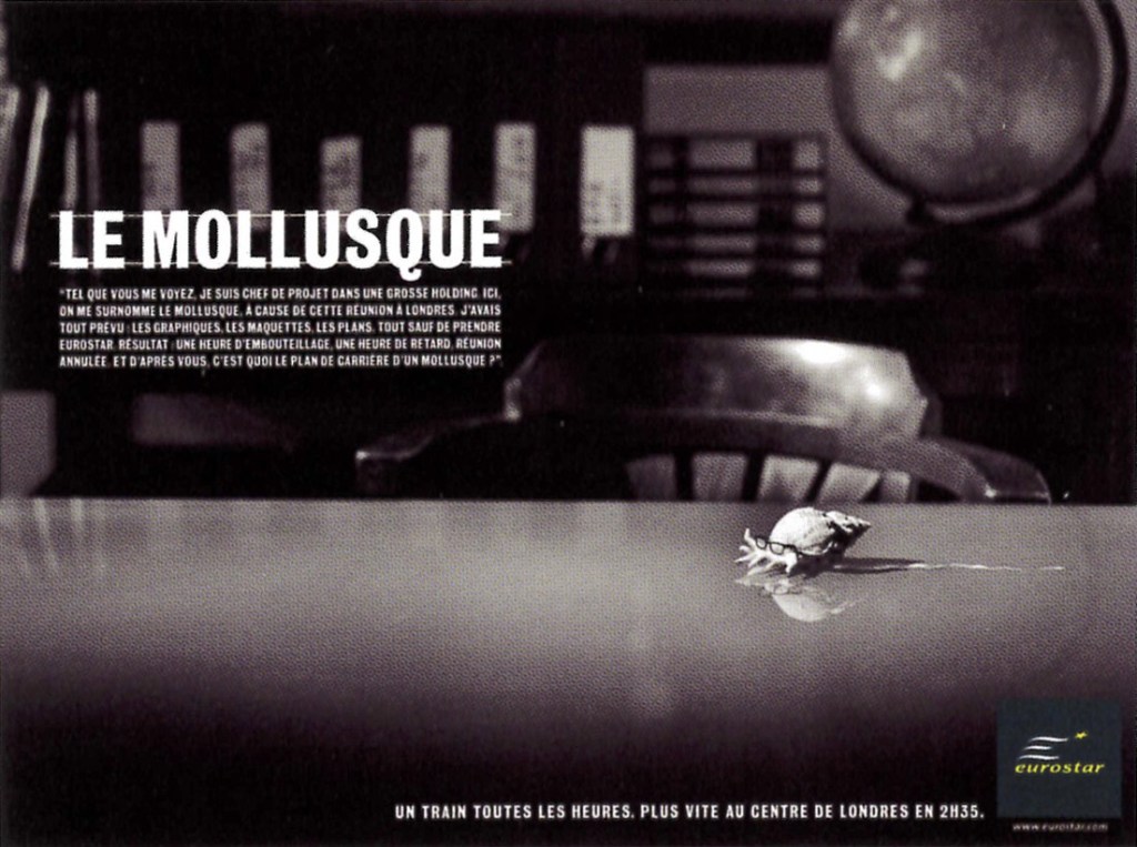 Publicité Eurostar — Un train toutes les heures, plus vite au centre de Londres - Le mollusque - Agence Leg (Paris) - 2004
