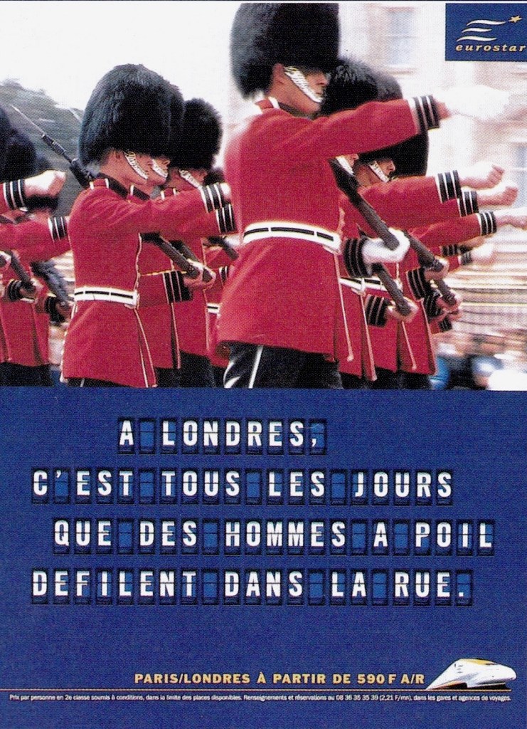 Publicité Eurostar - Agence Young&Rubicam - 2000 - A Londres, c'est tous les jours que des hommes à poil défilent dans la rue — Défile de Welsh Guards