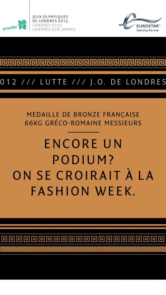 Publicité Eurostar - JO de Londres — Agence Leg - 2012 - Lutte - Encore un podium ? On se croirait à la fashion-week