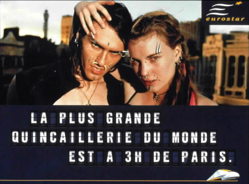 Publicité Eurostar - Agence Young&Rubicam - 2000 - La plus grande quincaillerie du monde est à 3H de Paris - Couple avec des piercings plein le visage
