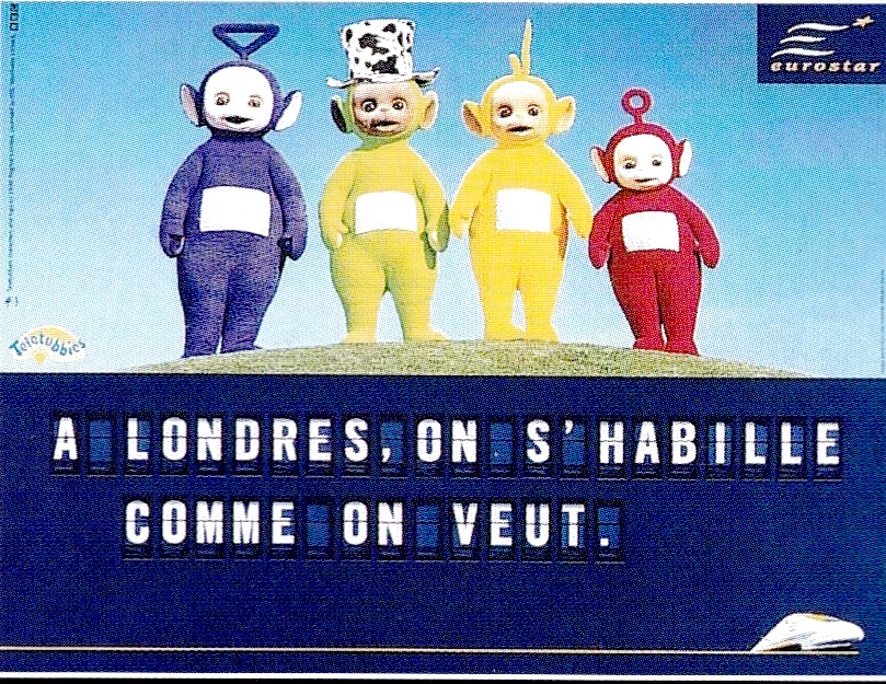 Publicité Eurostar - Agence Young&Rubicam - 2000 - A Londres, on s'habille comme on veut - Télétubbies