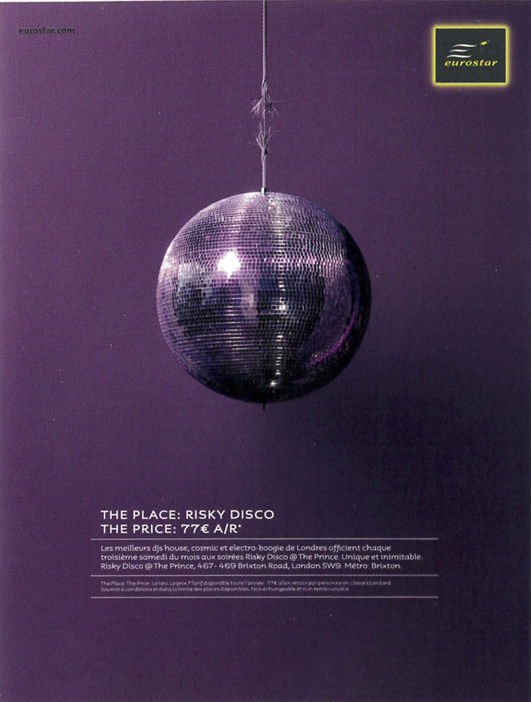 Publicité Eurostar - The place : Risky Disco - The price : 77€ A/R - Boule disco dont le fil d'accroche est prêt à céder - Agence Leg - 2008