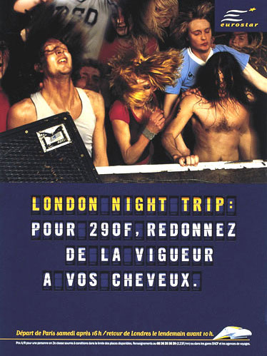Publicité Eurostar - Agence Young&Rubicam - 2000 - London night trip : pour 290 F, redonnez de la vigueur à vos cheveux - Jeunes secouant la tête dans un concert