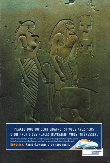 Publicité Eurostar - Agence Young&Rubicam - 1997-98 - Places duo ou club quatre. Si vous avez plus d'un profil, ces places devraient vous intéresser — Hiéroglyphes - Couple égyptien avec valise