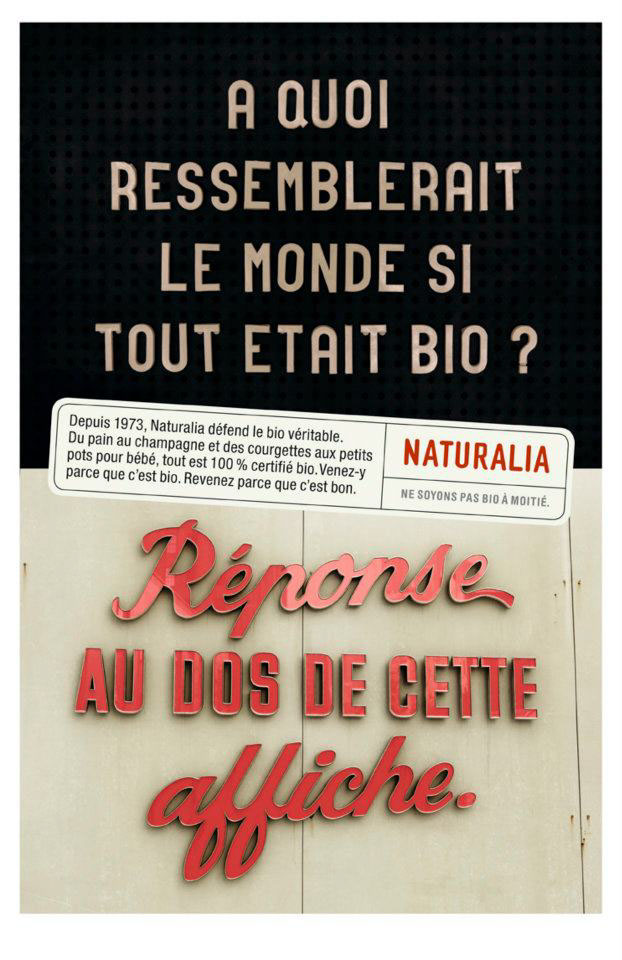 Publicité Naturalia - Ne soyons pas bio à moitié - Agence Leg - 2011 - A quoi ressemblerait le monde si tout était bio ? Réponse au dos de cette affiche 