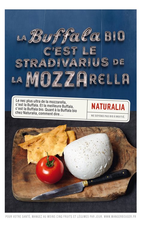 Publicité Naturalia - Ne soyons pas bio à moitié - Agence Leg - 2011 - La buffala bio c'est le stradivarius de la mozzarella - plateau en bois avec tomates et buffala