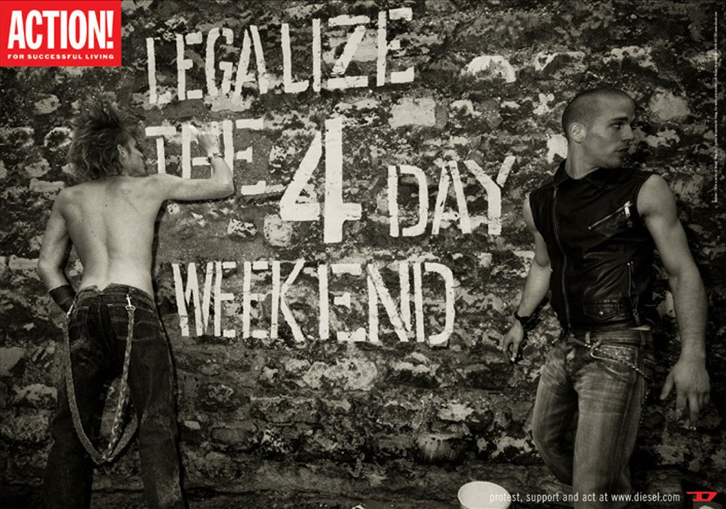 Publicité Diesel - Action ! - Noir&Blanc  — Agence KesselsKramer - Pays-Bas - 2002 - Graffiti - Legalize the 4 day week-end