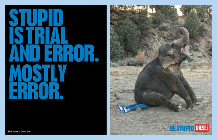 Publicité Diesel - Be stupid - Agence Anomaly - USA - 2012 - Stupid is trial and error. Mostly error - Homme écrasé par un éléphant