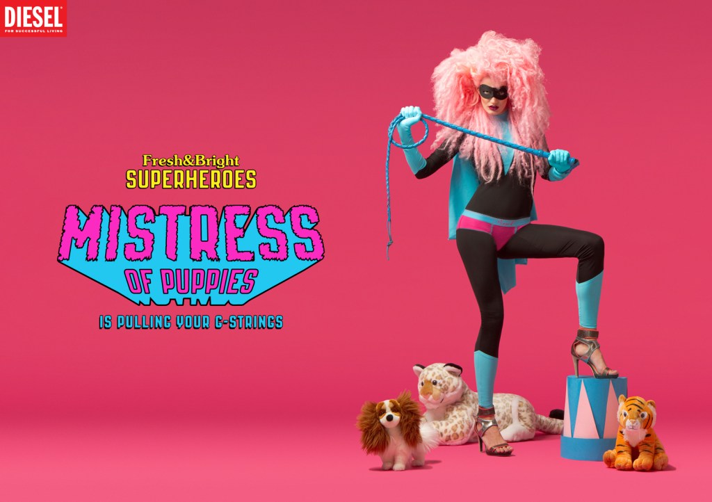 Publicité Diesel - Super Héros - Agence Doubleyou - Espagne - 2010 - Mistress of puppies is pulling your G-strings