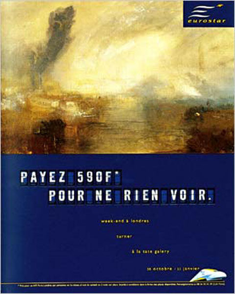 Publicité Eurostar - Agence Young&Rubicam - 2000 - Payez 590F pour ne rien voir - Tableau de Turner