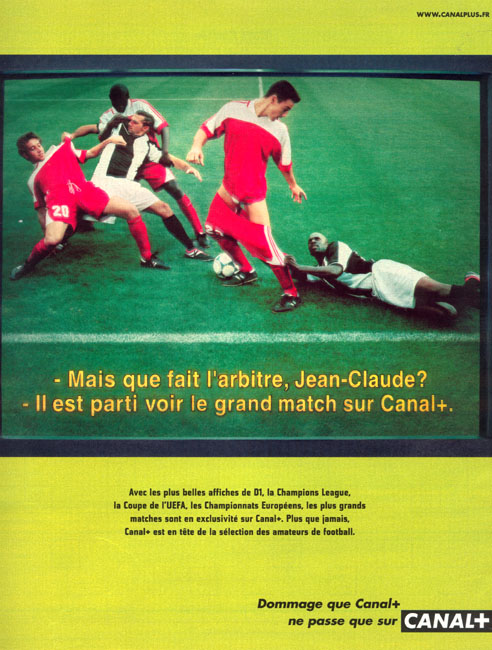 Publicité Canal+ - Dommage que Canal+ ne passe que sur Canal+ - Football - Il baisse le short du joueur - Euro RSCG - 1999