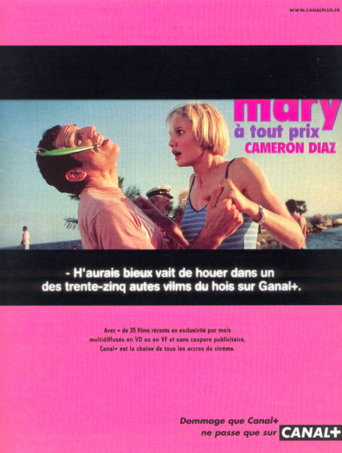 Publicité Canal+ - Dommage que Canal+ ne passe que sur Canal+ - Mary à tout prix - Aurait mieux fait de jouer dans d'autres films - Euro RSCG - 1999