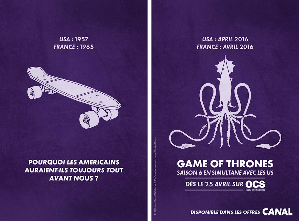 Publicité Canal + - Game of Thrones - Diffusion simultanée - Affichage sauvage - Pourquoi les Américains auraient-ils tout avant nous ? - Skate-board - BETC - 2016