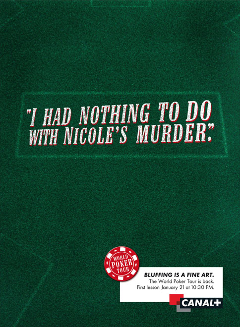 Publicité Canal+ - World Poker Tour - Le bluff ça s'apprend - OJ Simpson - Je n'ai rien à voir avec le meurtre de Nicole - Agence BETC EuroRSCG - 2006