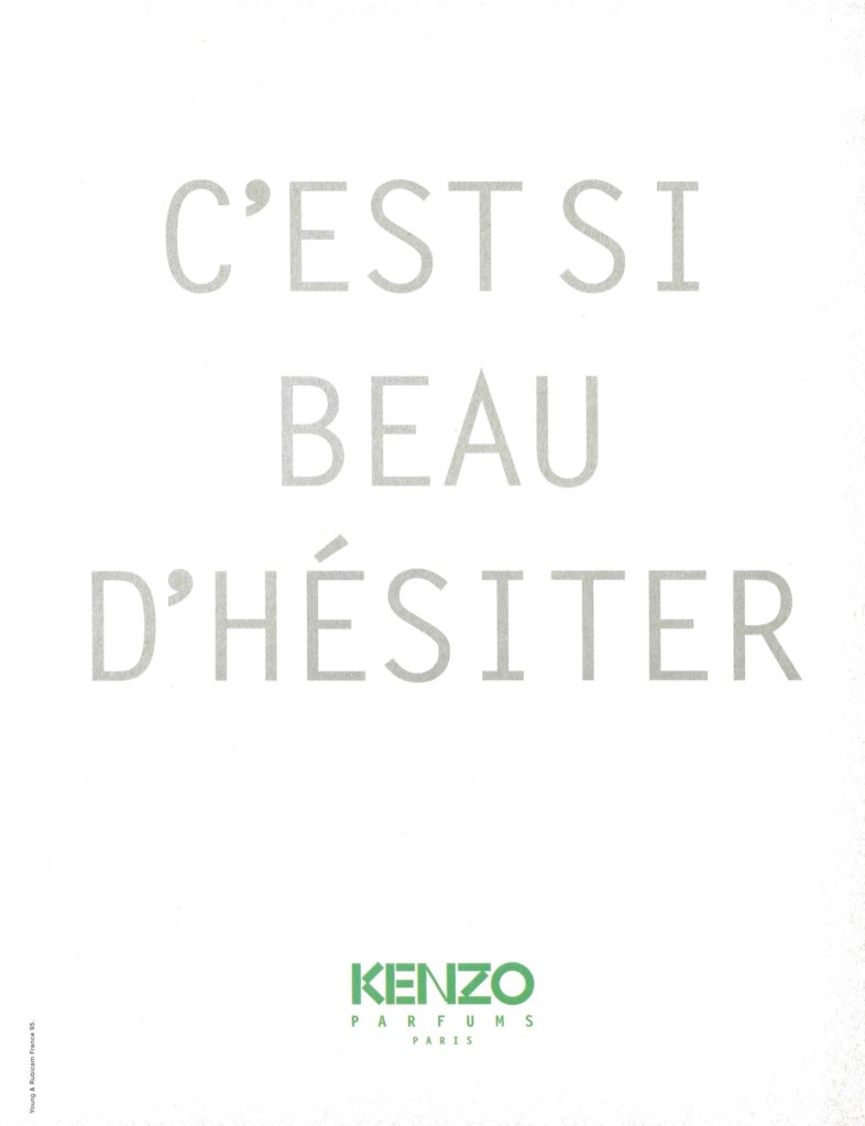 Publicité Kenzo - C'est si beau d'hésiter - page 1 - Accroche - Parfums - Agence Young&Rubicam - 1995