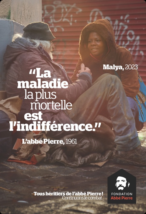 Publicité Abbé Pierre - Tous héritiers de l'Abbé Pierre - Citations - La maladie la plus mortelle est l'indifférence - 1963 - Malya 2023 - Femme accroupie près d'un SDF - Affiches