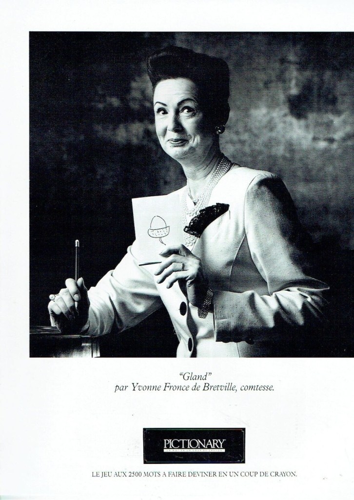 Publicité Pictionary - Le jeu des 2500 mots à faire deviner en un coup de crayon - Gland par Yvonne Fronce de Bretville, comtesse- Agence Grey - 1990
