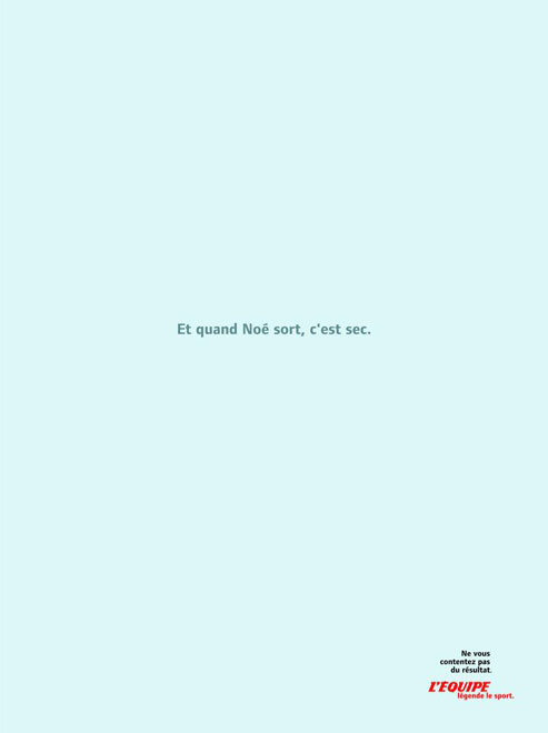 Publicité L'Équipe - Ne vous contentez pas du résultat - L'arche de Noé - Et quand Noé sort, c'est sec - Agence DDB - 2004