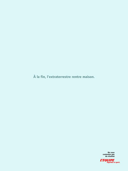 Publicité L'Équipe - Ne vous contentez pas du résultat - E.T. - A la fin, l'extraterrestre rentre maison  - Agence DDB - 2004