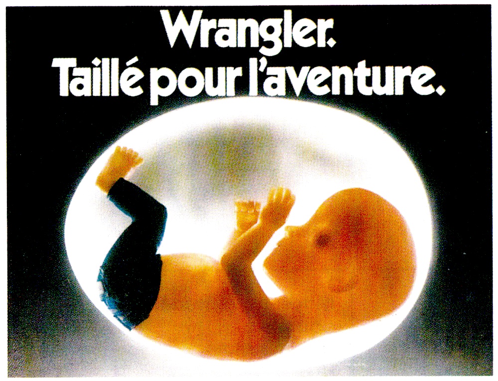 Publicité Wrangler - Le Jean taillé pour l'aventure - Un foetus habillé d'un jean - Agence Dupuy-Compton - France - 1983