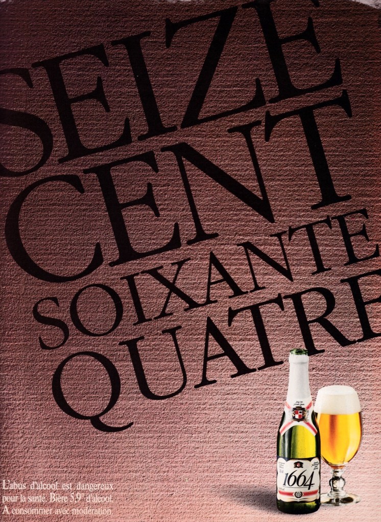 Publicité 1664 - Typographies - Verre et bouteille en petit - Seize cent soixante quatre écrit en très gros en Time -  Fond vert - Agence BDDP - France - 1991
