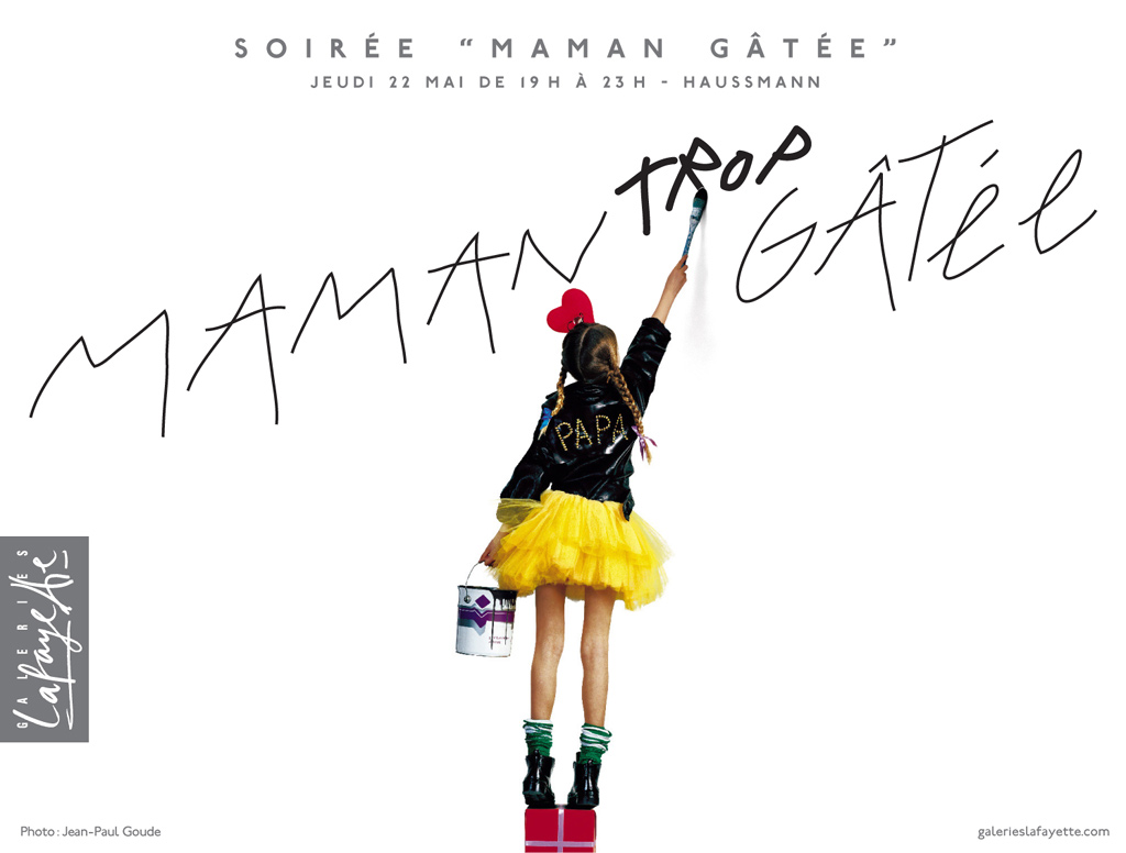 Publicité Galeries Lafayette - Maman trop gâtée - Jeune fille un seau de peinture à la main, écrit le mot trop - Agence Aubert Storch associés - Jean Paul Goude
