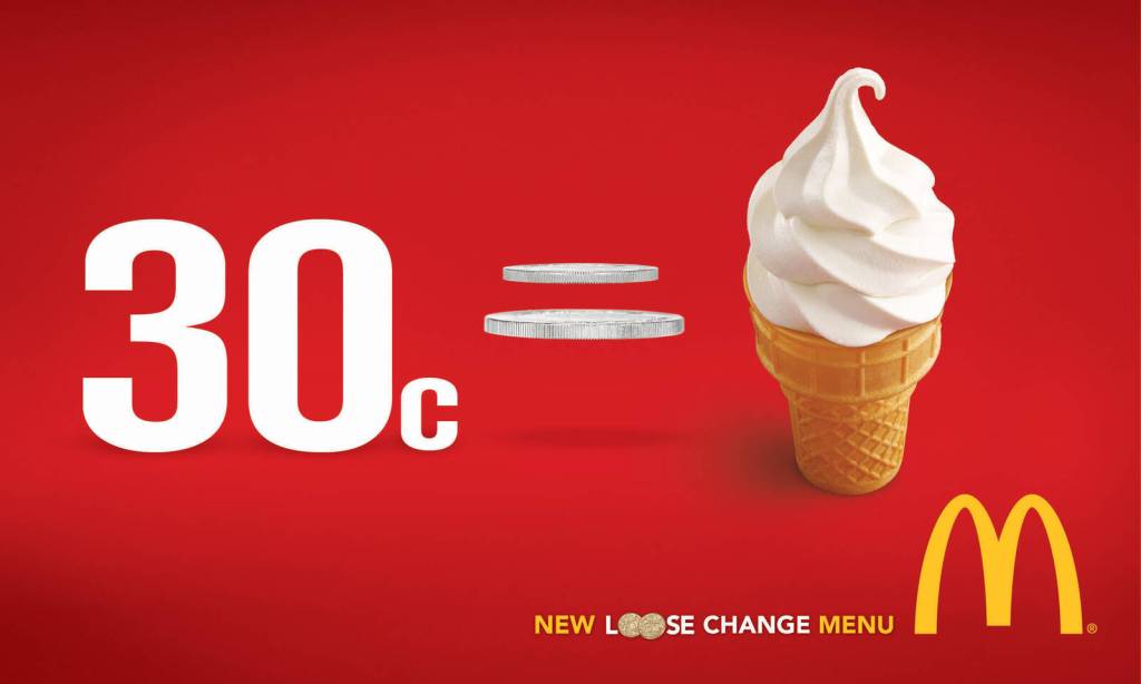 Publicité McDonald's - New loose change menu - 30c = une glace - Agence DDB - Australie - 2012