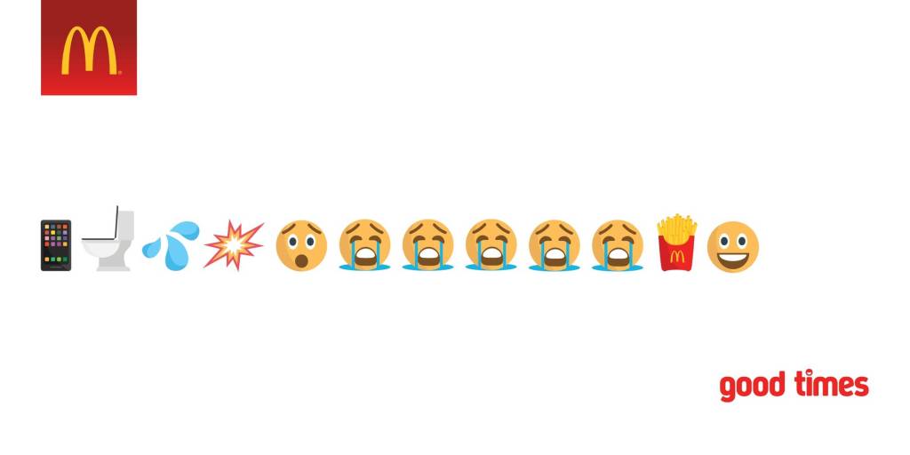 Publicité McDonald's - Emoticons - Good Times - Des frites sont réconfortantes lorsque l'on vient de faire tomber son smartphone dans les toilettes - Agence Leo Burnett - UK - 2015